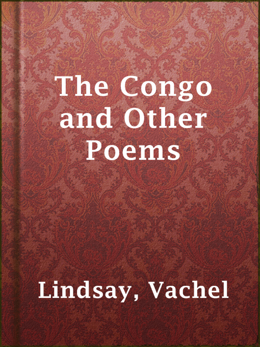 Title details for The Congo and Other Poems by Vachel Lindsay - Available